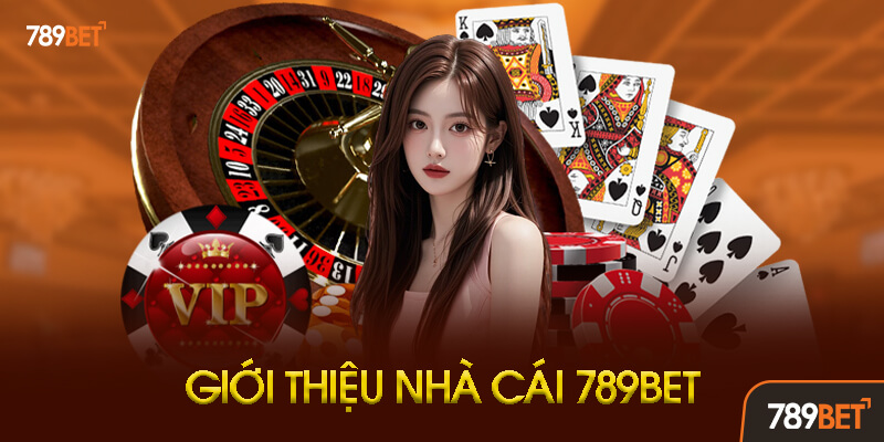 Giới thiệu nhà cái 789BET — trang chủ cá cược giấy phép Curacao